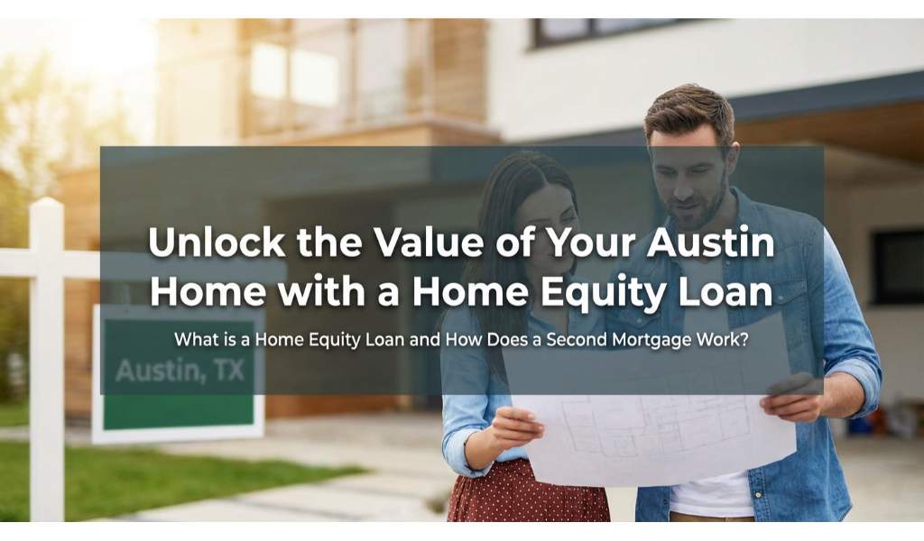 Unlock the Value of Your Austin Home with a Home Equity Loan