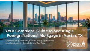Your Complete Guide to Securing a Foreign National Mortgage in Austin, TX